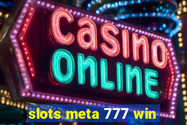 slots meta 777 win